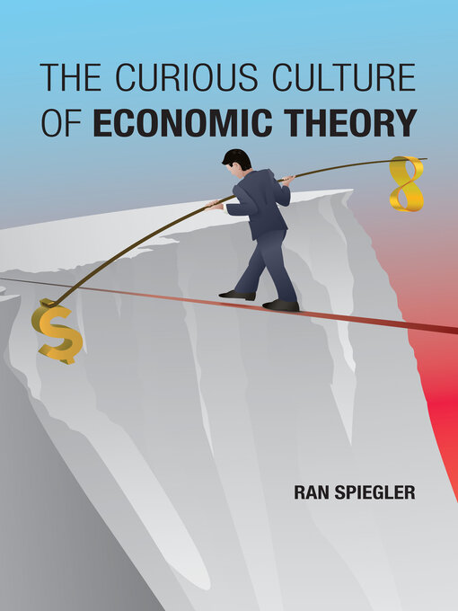 Title details for The Curious Culture of Economic Theory by Ran Spiegler - Available